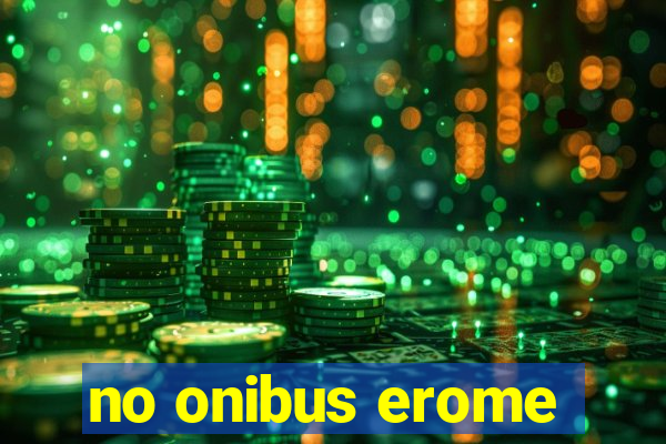 no onibus erome